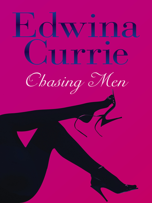 Title details for Chasing Men by Edwina Currie - Available